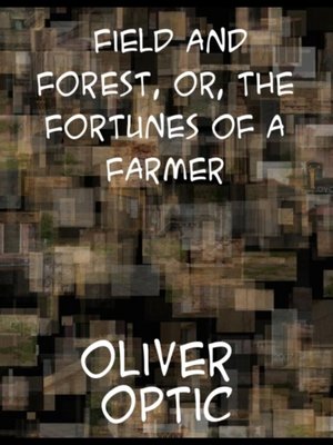 cover image of Field and Forest the Fortunes of a Farmer